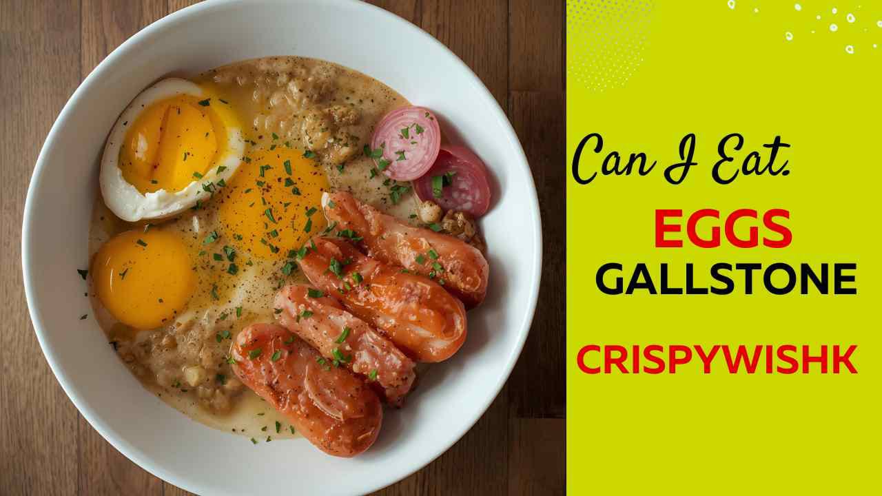 Can I Eat Eggs With Gallstone? Doctor Approved Eating Guide 2025